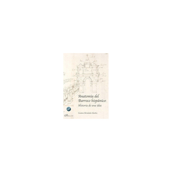 ANATOMIA DEL BARROCO HISPANICO HISTORIA DE UNA IDEA