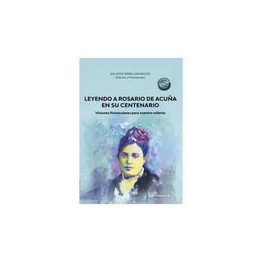 LEYENDO A ROSARIO DE ACU�A EN SU CENTENARIO