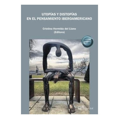 UTOPIAS Y DISTOPIAS EN EL PENSAMIENTO IBEROAMERICANO