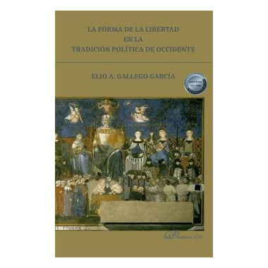 LA FORMA DE LA LIBERTAD EN LA TRADICION POLITICA DE OCCIDENT