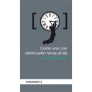 C�mo vivir con veinticuatro horas al d�a
