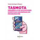 TASMOTA DESARROLLO DE APLICACIONES DOMOTICAS CON ESP8266 S