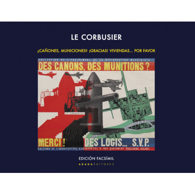 LE CORBUSIER. �CA�ONES, MUNICIONES? �GRACIAS! VIVIENDAS... POR FAVOR