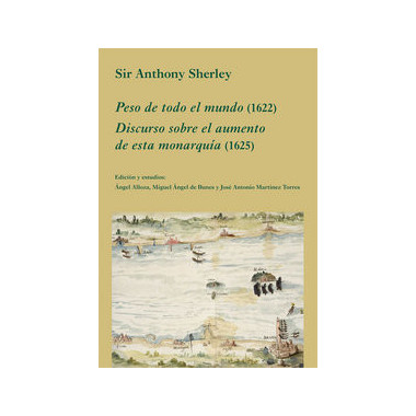 Peso de todo el mundo (1622). Discurso sobre el aumento de esta monarqu�a (1625)