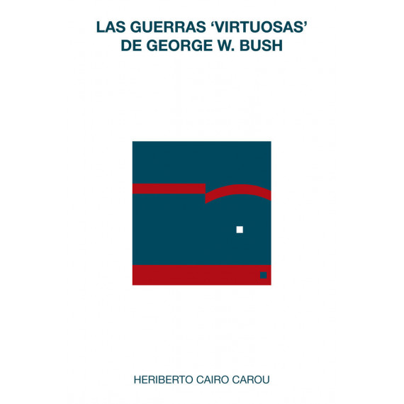 Las guerras ?virtuosas? de George W. Bush