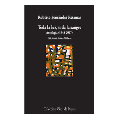 Toda la luz, toda la sangre. Antolog�a (1978-2017)