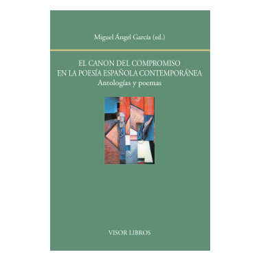 El canon del compromiso en la poes�a espa�ola contempor�nea. Antolog�as y poemas