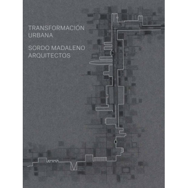 TRANSFORMACION URBANA. SORDO MAGDALENO ARQUITECTOS