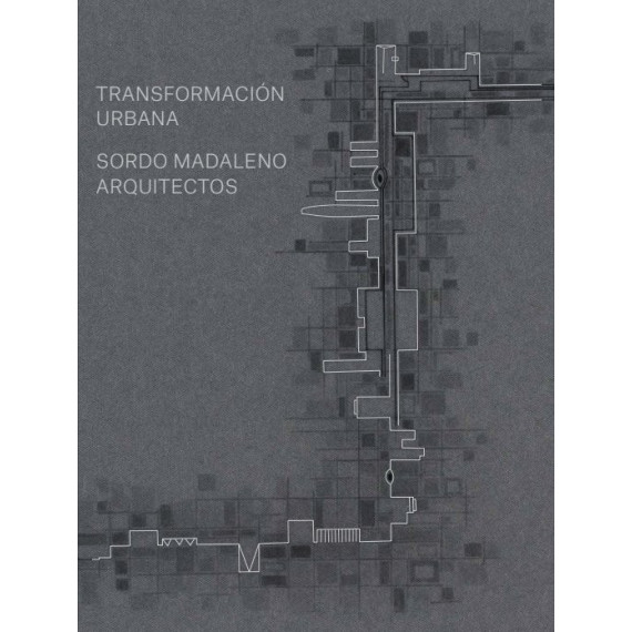 TRANSFORMACION URBANA. SORDO MAGDALENO ARQUITECTOS