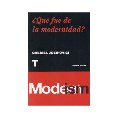 �Qu� fue de la modernidad?