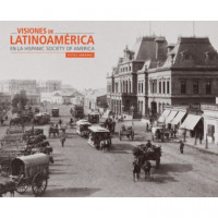 VISIONES DE LATINOAM�RICA EN LA HISPANIC SOCIETY OF AMERICA: VISTAS URBANAS
