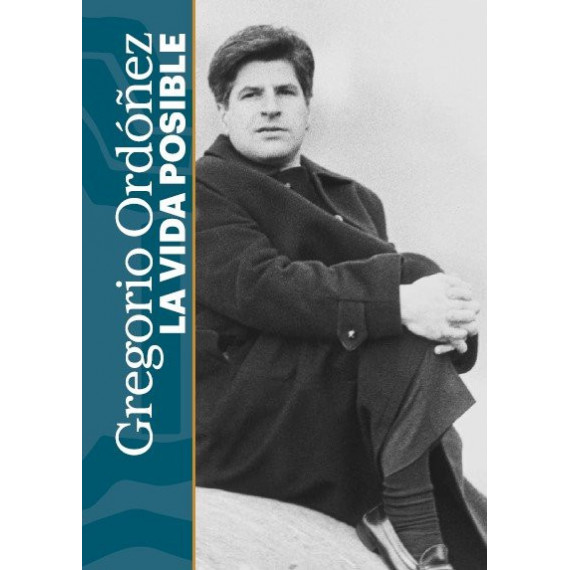 GREGORIO ORDONEZ: LA VIDA POSIBLE