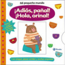 Mi peque�o mundo. �Adi�s, pa�al! �Hola, orinal!