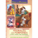 Serie Pompones n� 5. ANIMALES CON POMPONES Y FIELTRO, CUENTAS, FOAM, ESCOBILLONES...