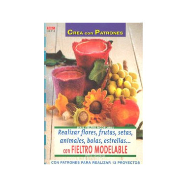 Serie Fieltro Modelable n� 12. REALIZAR FLORES, FRUTAS, SETAS, ANIMALES, BOLAS, ESTRELLAS...