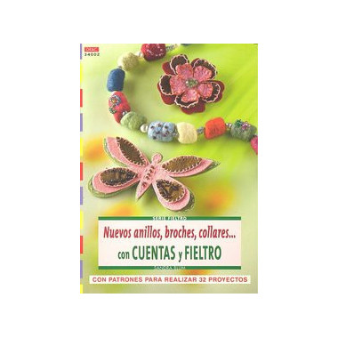 Serie Fieltro n� 2. NUEVOS ANILLOS, BROCHES, COLLARESCON CUENTAS Y FIELTRO