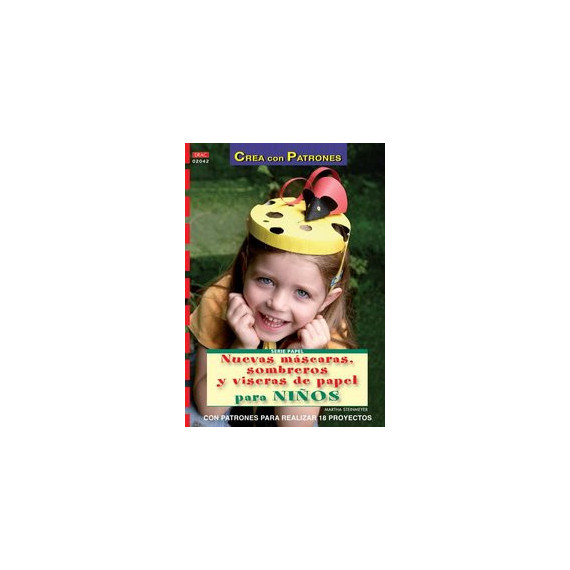 Serie Papel n� 42. NUEVAS M�SCARAS, SOMBREROS Y VISERAS DE PAPEL PARA NI�OS
