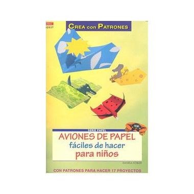 Serie Papel n� 37. AVIONES DE PAPEL F�CILES DE HACER PARA NI�OS