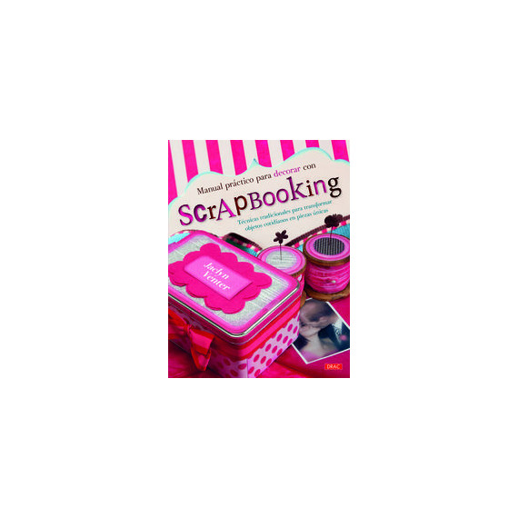 Manual pr�ctico para decorar con Scrapbooking