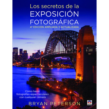 Los secretos de la exposici�n fotogr�fica. 4� Edicion ampliada y actualizada