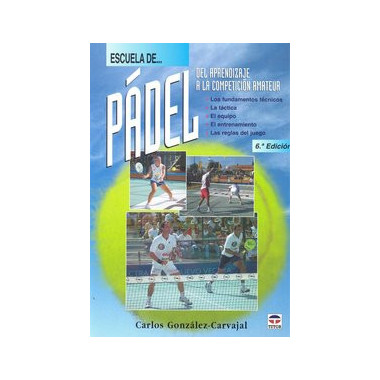 ESCUELA DE PADEL. DEL APRENDIZAJE A LA COMPETICI�N AMATEUR