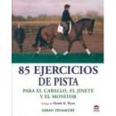 85 EJERCICIOS DE PISTA PARA EL CABALLO, EL JINETE Y EL ENTRENADOR