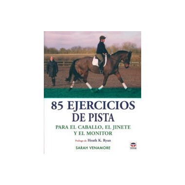 85 EJERCICIOS DE PISTA PARA EL CABALLO, EL JINETE Y EL ENTRENADOR
