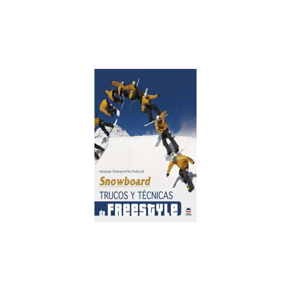 SNOWBOARD. TRUCOS Y T�CNICAS DE FREESTYLE