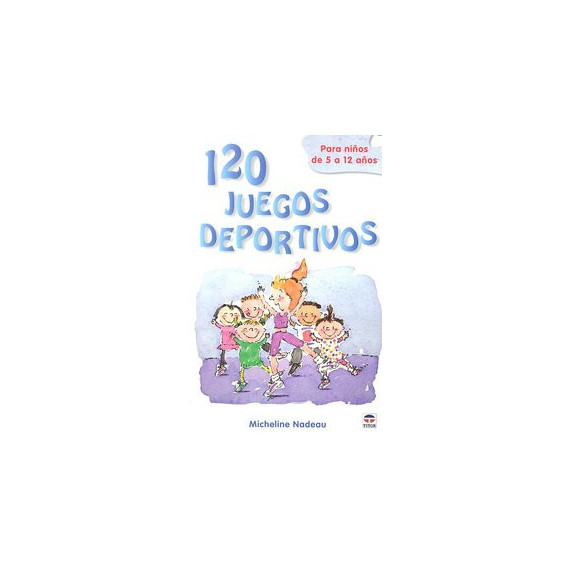 120 JUEGOS DEPORTIVOS PARA NI�OS