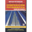 Los secretos de la composici�n fotogr�fica. Gu�a de campo