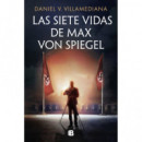 LAS SIETE VIDAS DE MAX VON SPIEGEL