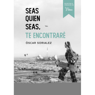 SEAS QUIEN SEAS, TE ENCONTRAR�.