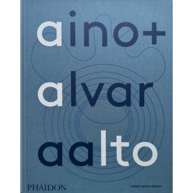 AINO ALVAR AALTO: A LIFE TOGETHER