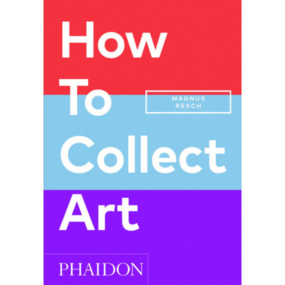 HOW TO COLLECT ART