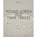 THEASTER GATES, YOUNG LORDS AND THEIR TRACES