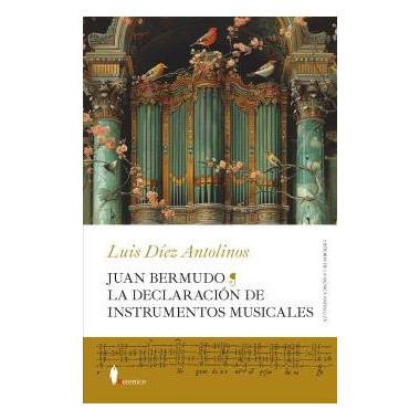 JUAN BERMUDO. LA DECLARACION DE INSTRUMENTOS MUSICALES