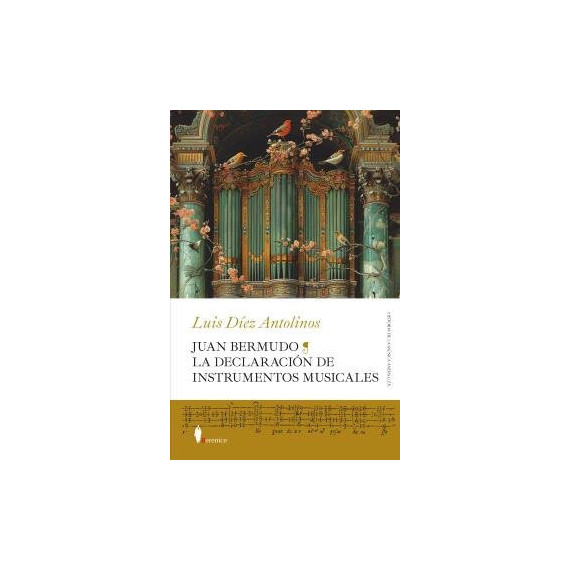JUAN BERMUDO. LA DECLARACION DE INSTRUMENTOS MUSICALES