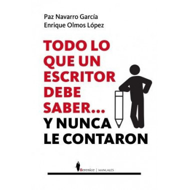 TODO LO QUE UN ESCRITOR DEBE SABER...Y NUNCA LE CONTARON