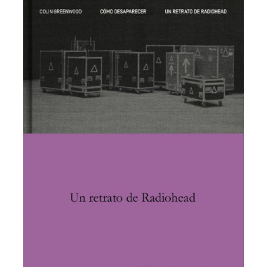 COMO DESAPARECER. UN RETRATO DE RADIOHEAD