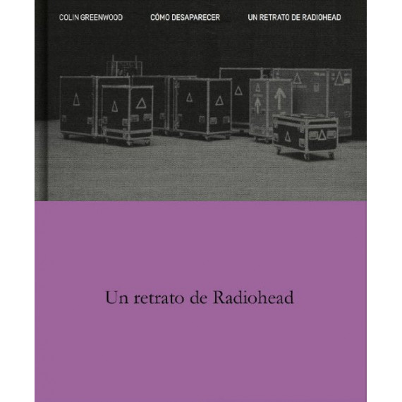 COMO DESAPARECER. UN RETRATO DE RADIOHEAD