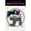 MEDEA ME CANTO UN CORRIDO