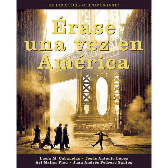 ERASE UNA VEZ EN AMERICA. EL LIBRO DEL 40 ANIVERSARIO