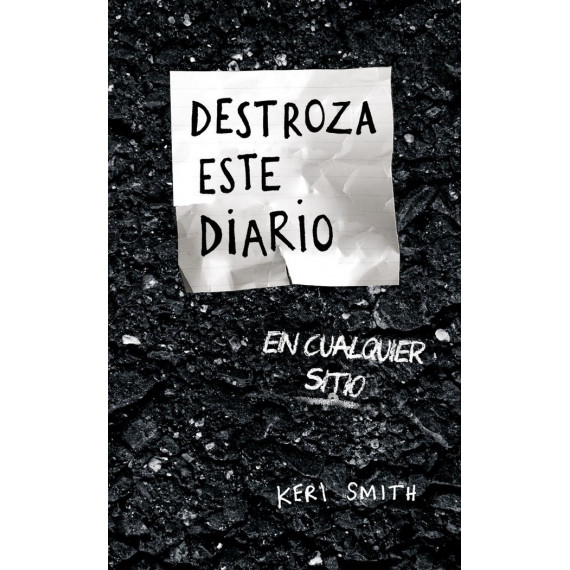 DESTROZA ESTE DIARIO EN CUALQUIER SITIO
