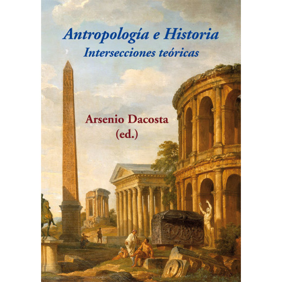 Antropolog�a e Historia. Intersecciones te�ricas