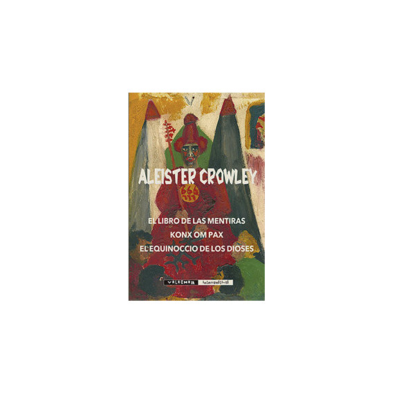 El Libro de las Mentiras & Konx om Pax & El equinoccio de los Dioses