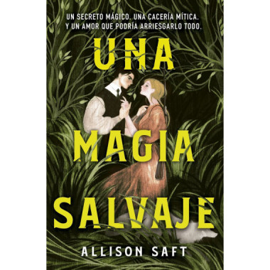 UNA MAGIA SALVAJE (ALLISON SAFT)