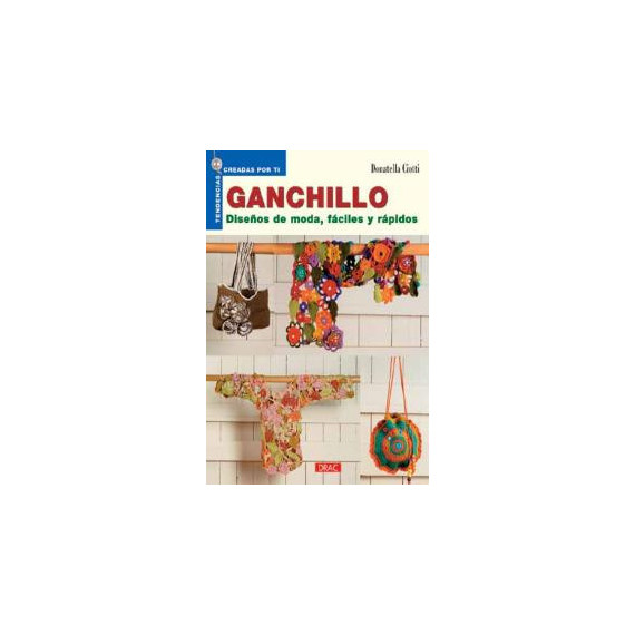 GANCHILLO. DISE�OS DE MODA F�CILES Y R�PIDOS