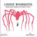 LOUISE BOURGEOIS MADE GIANT SPIDERS AND WASN�T SORRY
