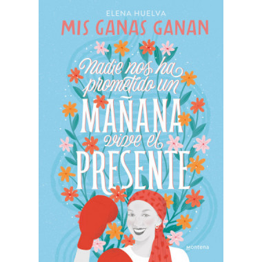 MIS GANAS GANAN. NADIE NOS HA PROMETIDO UN MA�ANA, VIVE EL PRESENTE.