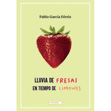 LLUVIA DE FRESAS EN TIEMPO DE LIMONES